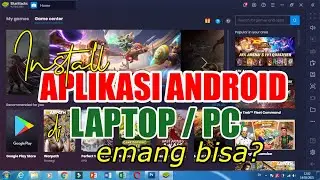 Cara instal aplikasi android di laptop atau komputer