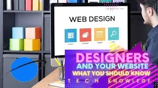 Web Designers and Your Website? What you need to know