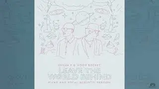 Shyam P & Moon Rocket, More Than Art & Science - Leave The World Behind(Piano and Vocal Acoustic)