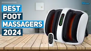 Best Foot Massager 2024 - Top 5 Best Foot Massagers 2024