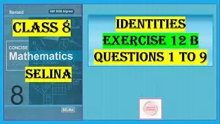 IDENTITIES,  EXERCISE 12 (B) QUESTION 1 TO 9