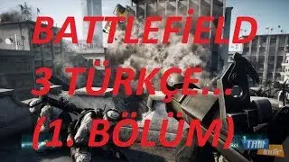 Battlefield 3 TÜRKÇE (1.BÖLÜM)