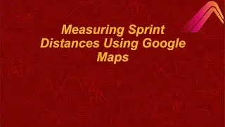 Measuring Sprint Distances Using Google Maps