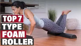 Top 7 Foam Rollers to Soothe Your Muscles Like Never Before