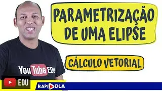 PARAMETRIZAÇÃO DE UMA ELIPSE | CÁLCULO VETORIAL ✅ 6
