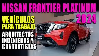 NISSAN FRONTIER PLATINUM 2024 🔥 PARA ARQUITECTOS Y CONTRATISTAS