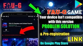 “Your Device Isn't Compatible With This Version” Faug Game Problem Solution | FAUG Pre-registration