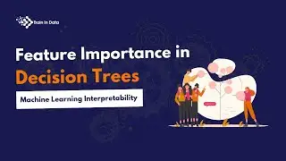 Feature Importance in Decision Trees | Machine Learning Interpretability