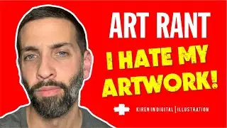 I HATE MY ARTWORK!