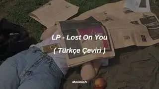 LP - Lost On You (Türkçe Çeviri )