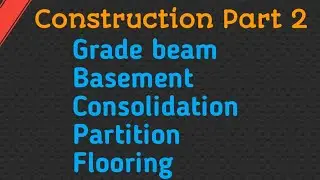 Construction works Part 2 | Grade beam | basement | consolidation | partition | flooring concrete.