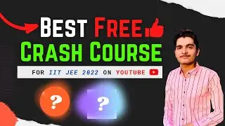 Best Crash Courses for JEE Main 2022 on YouTube - Free || IIT JEE 2022