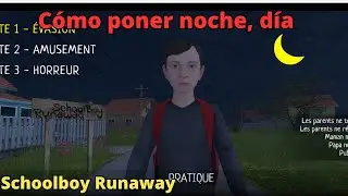 Tutorial Cómo configurar la noche en Schoolboy Runaway cambiar la hora tutorial SCHOOBOY Configurar