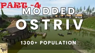 Ostriv using Mod | Building a Massive 1200+ Population City | No Commentary | Part-4
