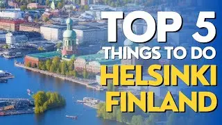 5 BEST Places To Visit In Helsinki, Finland - 