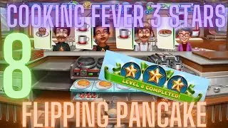Cooking Fever 3 Stars: Flipping Pancake - Level 8 - Audio Playthrough