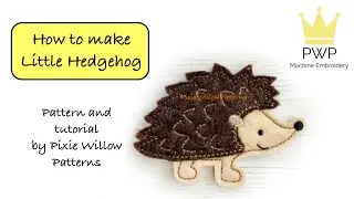 How to make Little Hedgehog, an In The Hoop Machine Embroidery design by Pixie Willow Patterns
