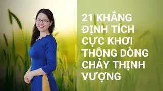 21 KHẲNG ĐỊNH TÍCH CỰC KHƠI THÔNG DÒNG CHẢY THỊNH VƯỢNG