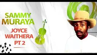 SAMMY MURAYA - JOYCE WAITHERA PT 2