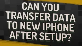 Can you transfer data to new iPhone after setup?