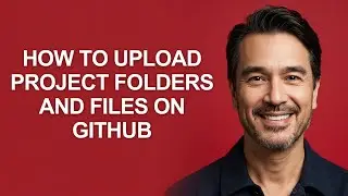 How to Upload Project Folders and Files on Github - KevinHowTo