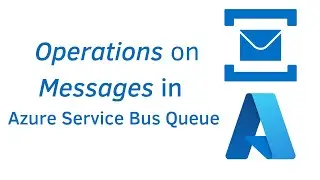 06. Apply operations on Azure Service Bus messages | Azure Service Bus