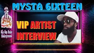 MYSTA 6IXTEEN VIP Artist Interview