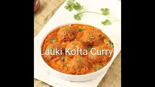 Lauki Kofta Curry