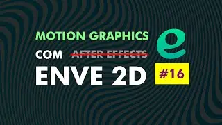 16 - MOTION GRAPHICS COM ENVE