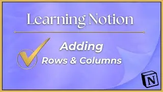 Notion Basics: Adding Rows and Columns