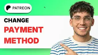 How to Change Payment Method on Patreon [2026 Full Guide]