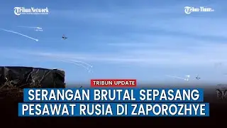Pesawat Tempur Grup V Rusia Luncurkan Tembakan Brutal ke Arah Ukraina di Zaporozhye