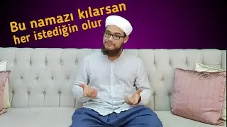Bu Namazı Kılanın Her İstediği Garanti Oluyor!