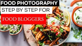 FOOD PHOTOGRAPHY TIPS FOR BEGINNERS/  FOOD BLOGGER