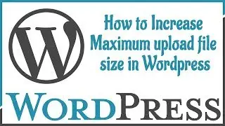 increse file size limit in wordpress