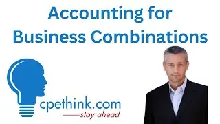 Accounting for Business Combinations | CPE on Cpethink.com