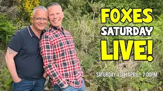 FOXES SATURDAY LIVE! 13th April from 7:00PM GMT.