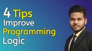 4 Tips to improve programming logic