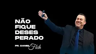 Não fique desesperado!