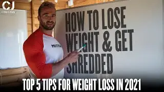 How To Lose Weight FAST in 2021 | TOP 5 Tips for Weight Loss in 2021 I CJ Coaching