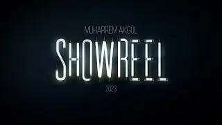 Muharrem Akgül - Showreel 2023