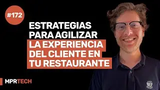 Ep 172 - ¿CÓMO VOLVER LA EXPERIENCIA DEL CLIENTE MÁS FLUIDA Y RÁPIDA EN TU RESTAURANTE?