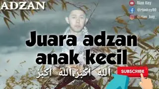 Adzan bersuara merdu juara anak kecil nomor satu - adzan bersuara merdu juara anak kecil nomor satu