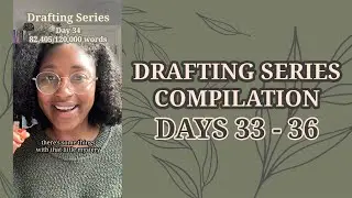 Drafting Series Compilation: Days 33 - 36