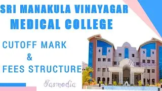 SRI MANAKULA VINAYAGAR MEDICAL COLLEGE PUDUCHERRY|CUTOFF MARK|FEES STRUCTURE 2021|MBBS ADMISSION