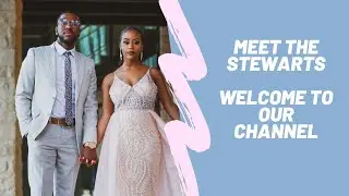 Meet the Stewarts | Welcome to our Channel