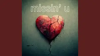 Missin' U