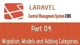 Laravel CMS | N-04 | Migration, Models and Adding Categories