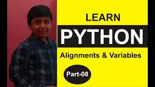Part 8, Python Programming, Practicals, Alignment, Variables. Python Tutorials, Shashank Web Series
