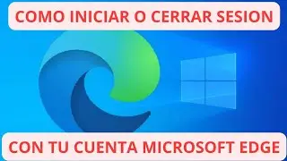Como INICIAR o CERRAR SESION de Microsoft EDGE